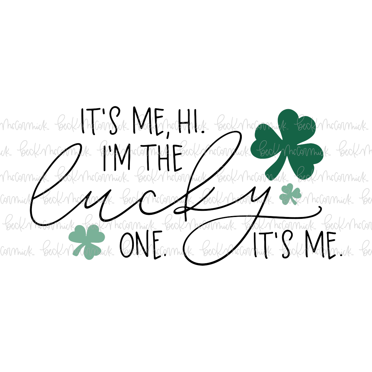 It's Me Hi I'm The Lucky One It's Me - St. Patrick's Day SVG File