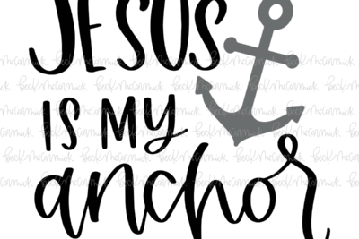 Jesus Is My Anchor 2 - Christian SVG File