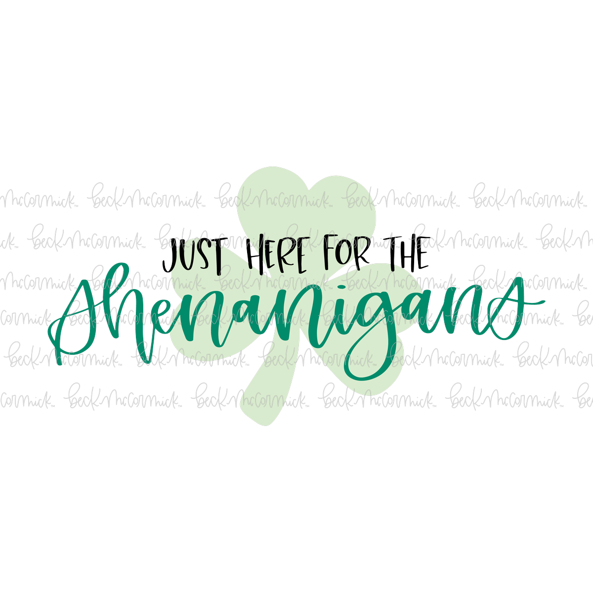 Just Here For The Shenanigans - St. Patrick's Day SVG File