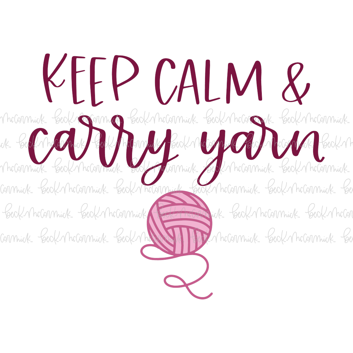 Keep Calm And Carry Yarn - Just Girl Things SVG File