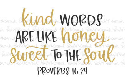 Kind Words Are Like Honey Sweet To The Soul - Christian SVG File