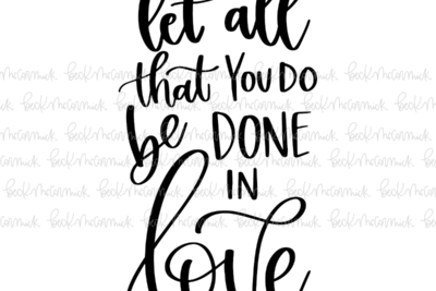 Let All That You Do Be Done In Love 2 - Christian SVG File