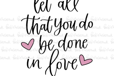 Let All That You Do Be Done In Love - Christian SVG File