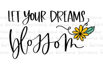 Let Your Dreams Blossom - Plant and Gardening SVG File