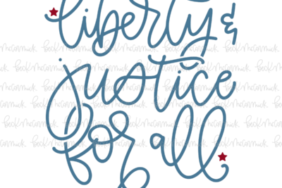 Liberty And Justice For All - Fourth of July SVG File