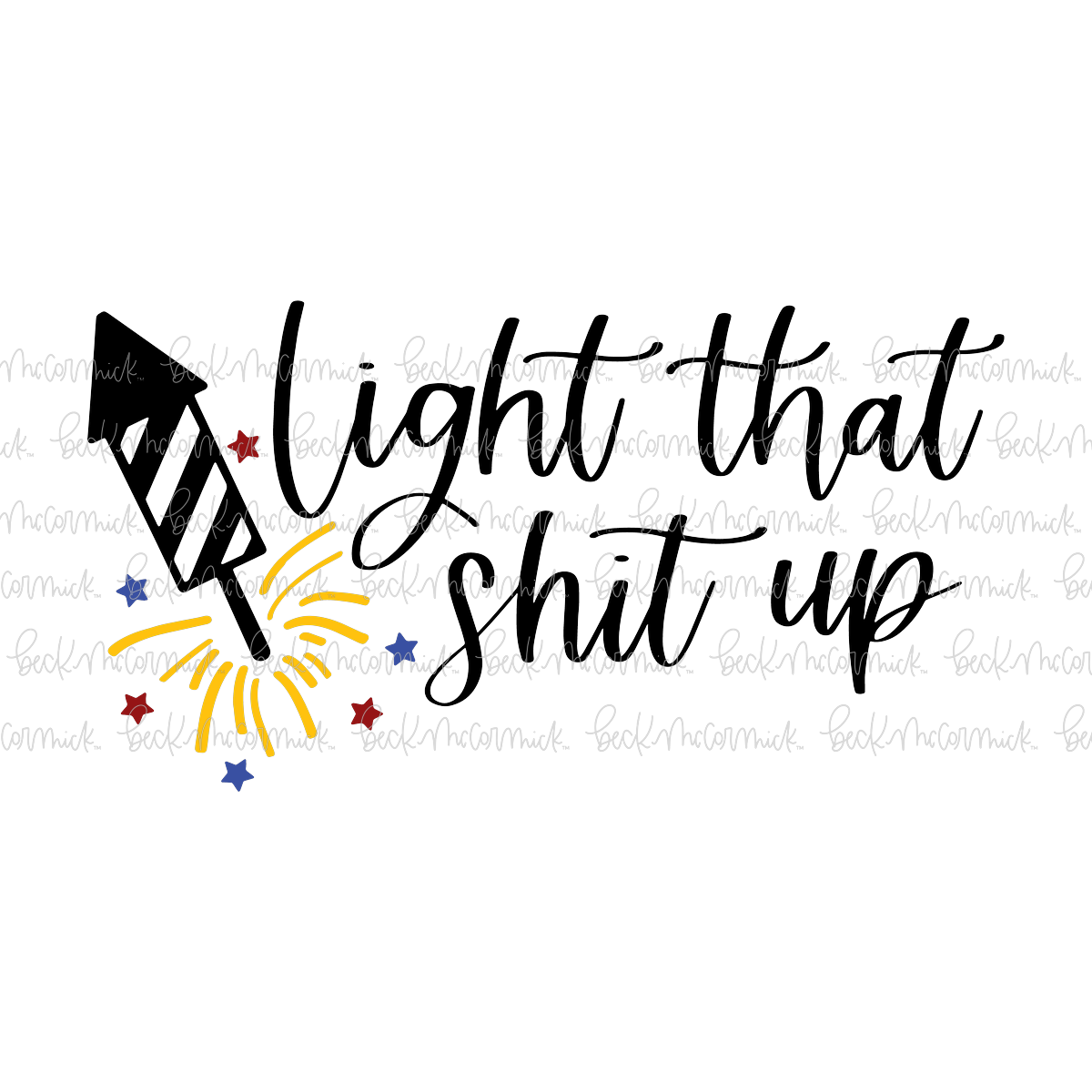 Light That Shit Up5 - Fourth of July SVG File