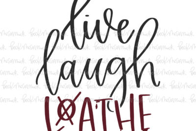 Live Laugh Loathe - Halloween SVG File