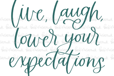 Live Laugh Lower Your Expectations - Funny and Sarcastic SVG File