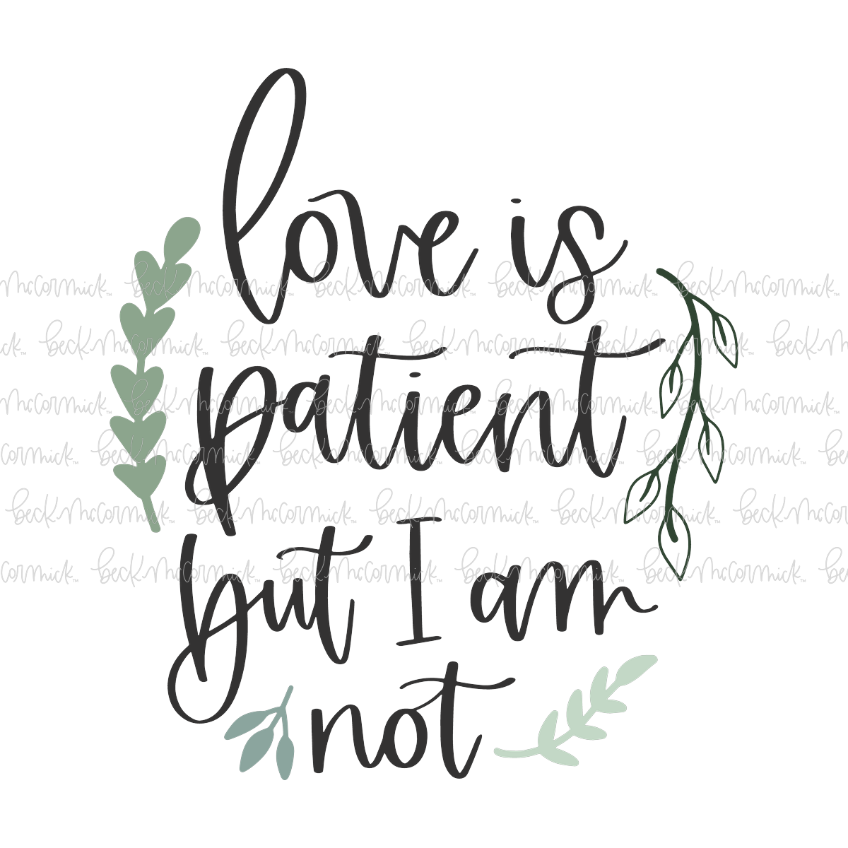 Love Is Patient But I Am Not - Funny and Sarcastic SVG File