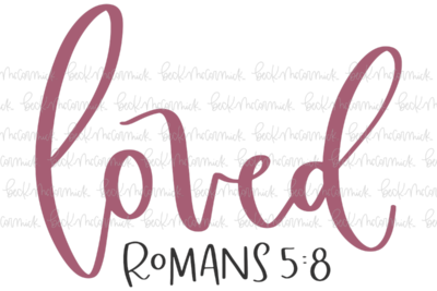 Loved Romans 5 8 - Christian SVG File