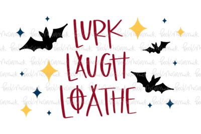 Lurk Laugh Loathe With Bats - Halloween SVG File