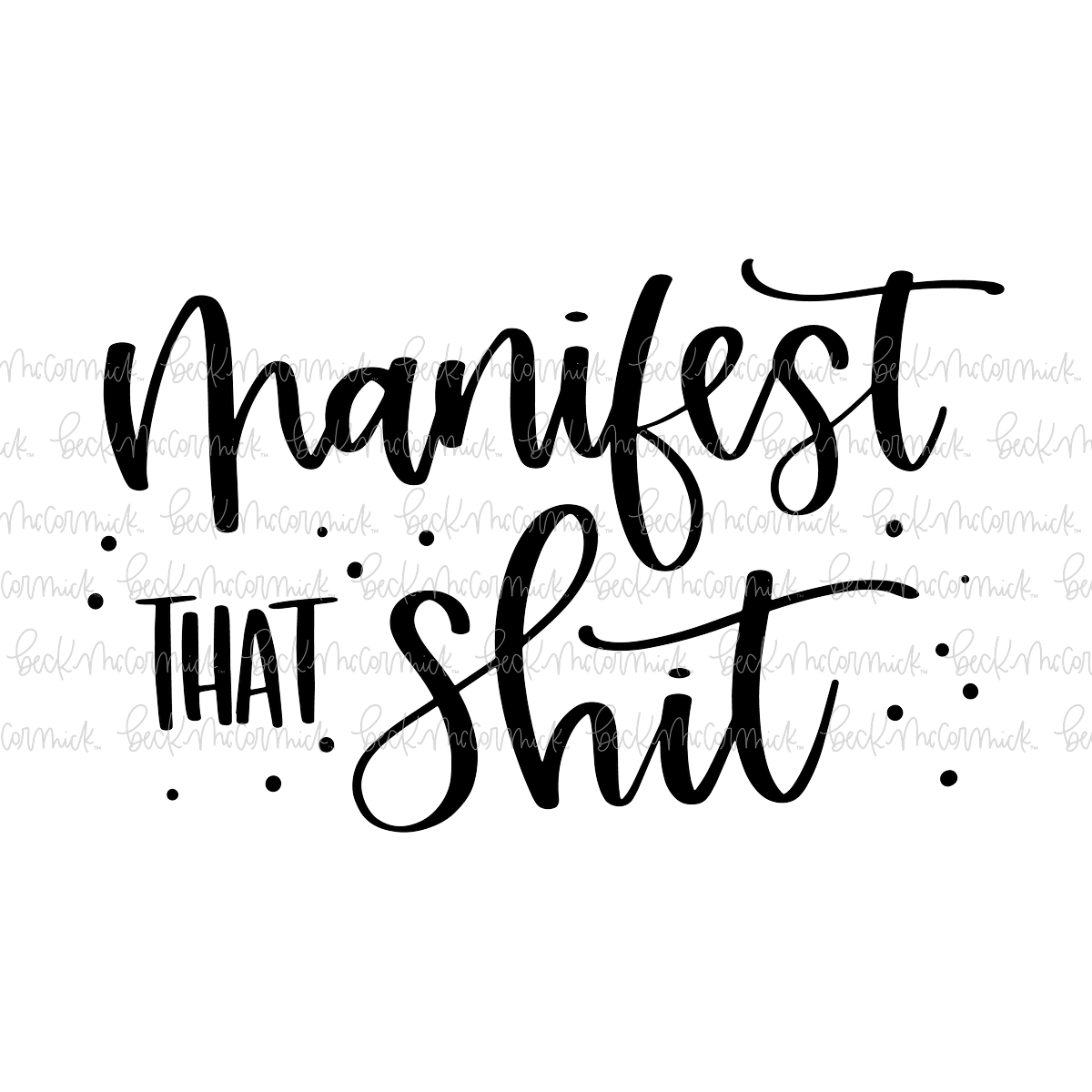 Manifest That Shit - Inspirational SVG File