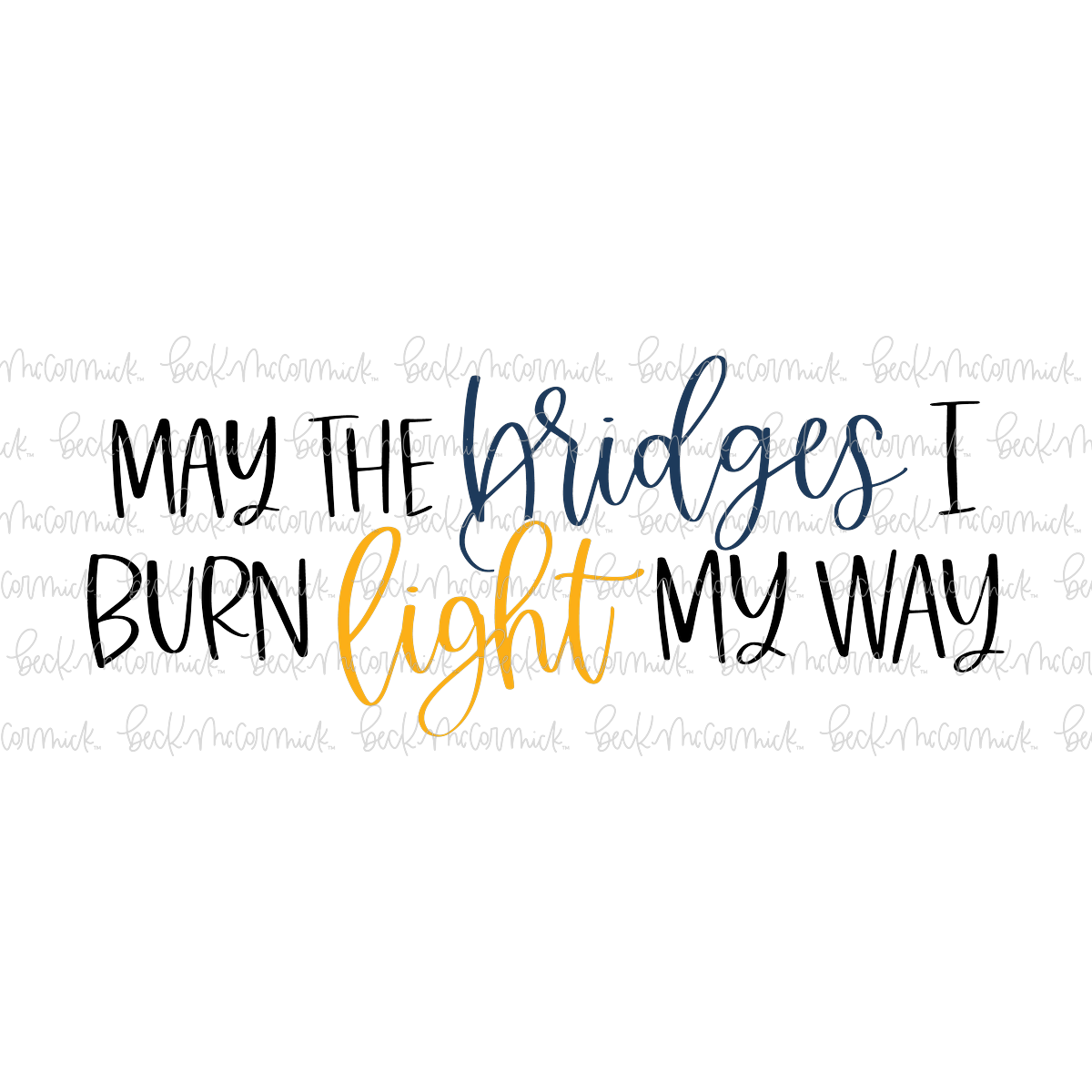 May The Bridges I Burn Light My Way - Funny and Sarcastic SVG File