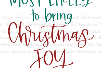Most Likely To Bring Christmas Joy - Christmas SVG File