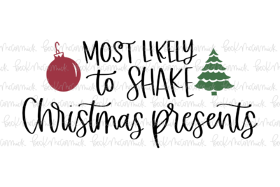 Most Likely To Shake Christmas Presents - Christmas SVG File