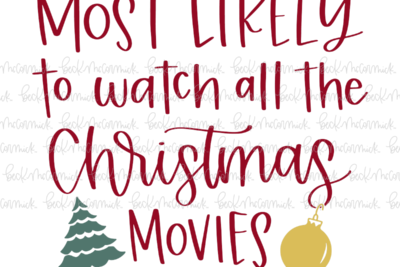 Most Likely To Watch All The Christmas Movies - Christmas SVG File
