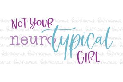 Not Your Neurotypical Girl - Just Girl Things SVG File