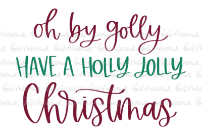 Oh By Golly Have A Holly Jolly Christmas - Christmas SVG File