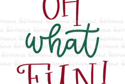 Oh What Fun - Christmas SVG File