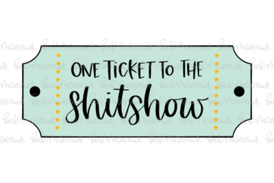 One Ticket To The Shitshow - Funny and Sarcastic SVG File
