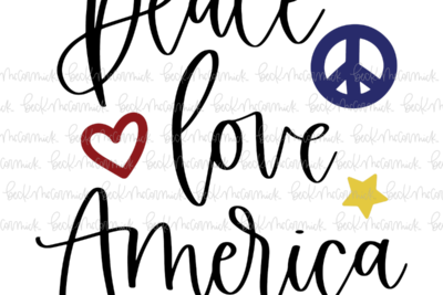 Peace Love America - Fourth of July SVG File