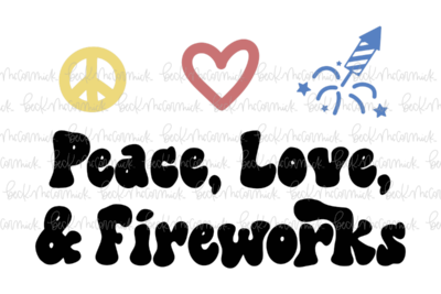 Peace Love And Fireworks - Fourth of July SVG File