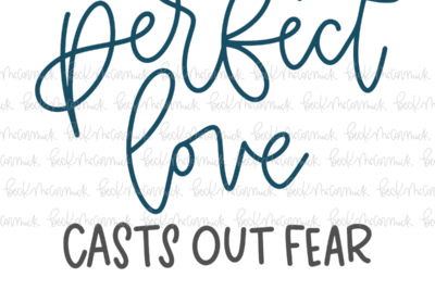 Perfect Love Casts Out Fear - Christian SVG File