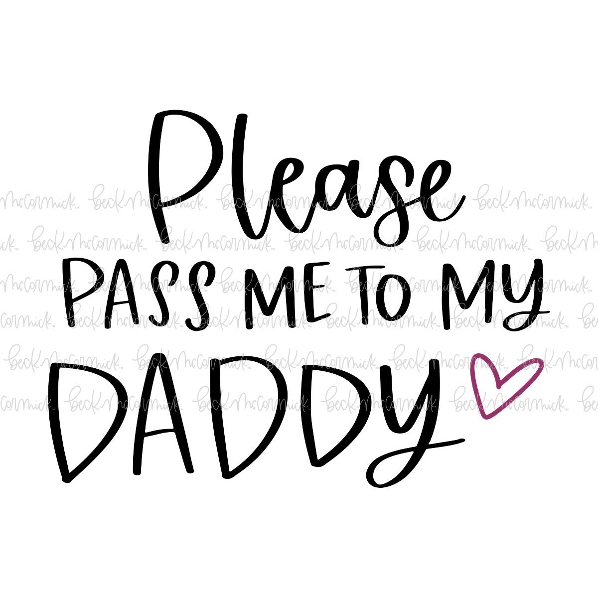 Please Pass Me To My Daddy - Family SVG File