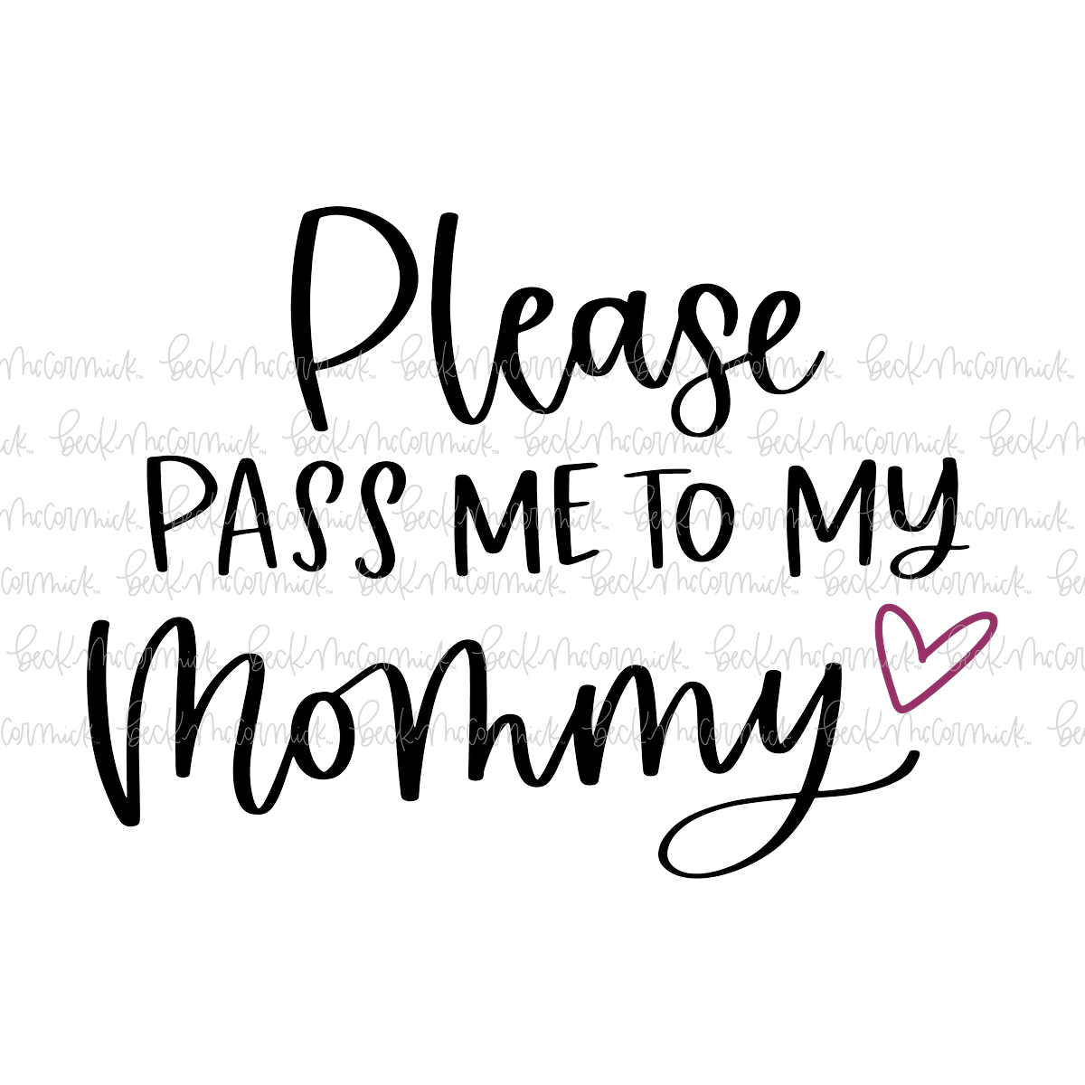 Please Pass Me To My Mommy - Family SVG File