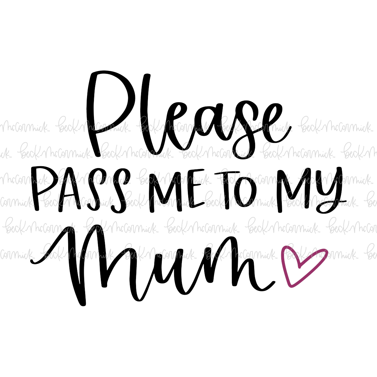 Please Pass Me To My Mum - Family SVG File
