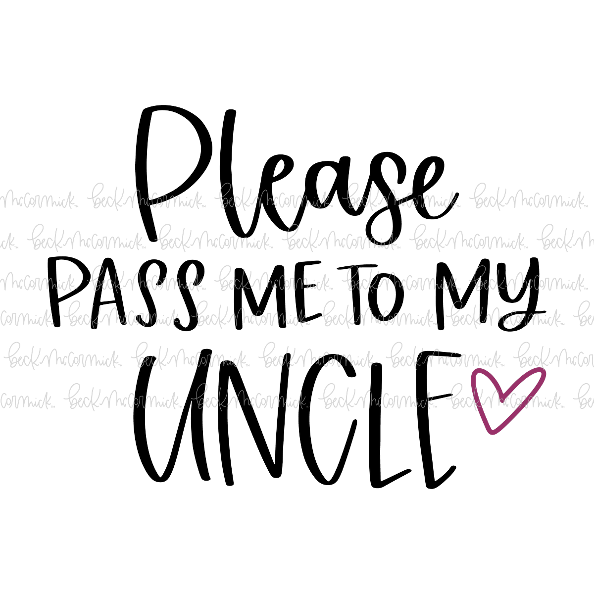 Please Pass Me To My Uncle - Family SVG File