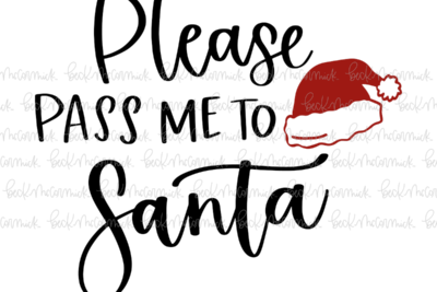 Please Pass Me To Santa - Christmas SVG File