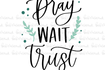 Pray Wait Trust - Christian SVG File