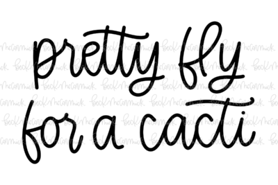 Pretty Fly For A Cacti - Plant and Gardening SVG File