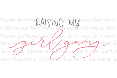 Raising My Girl Gang - Just Girl Things SVG File