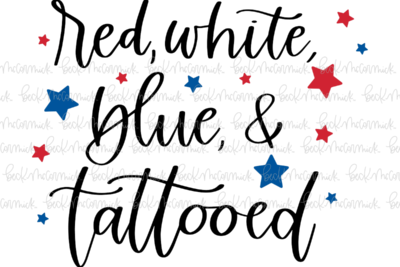 Red White Blue And Tattooed - Fourth of July SVG File