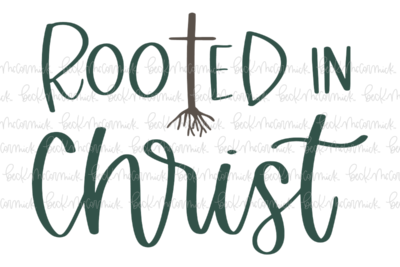 Rooted In Christ - Christian SVG File