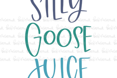 Silly Goose Juice - Funny and Sarcastic SVG File