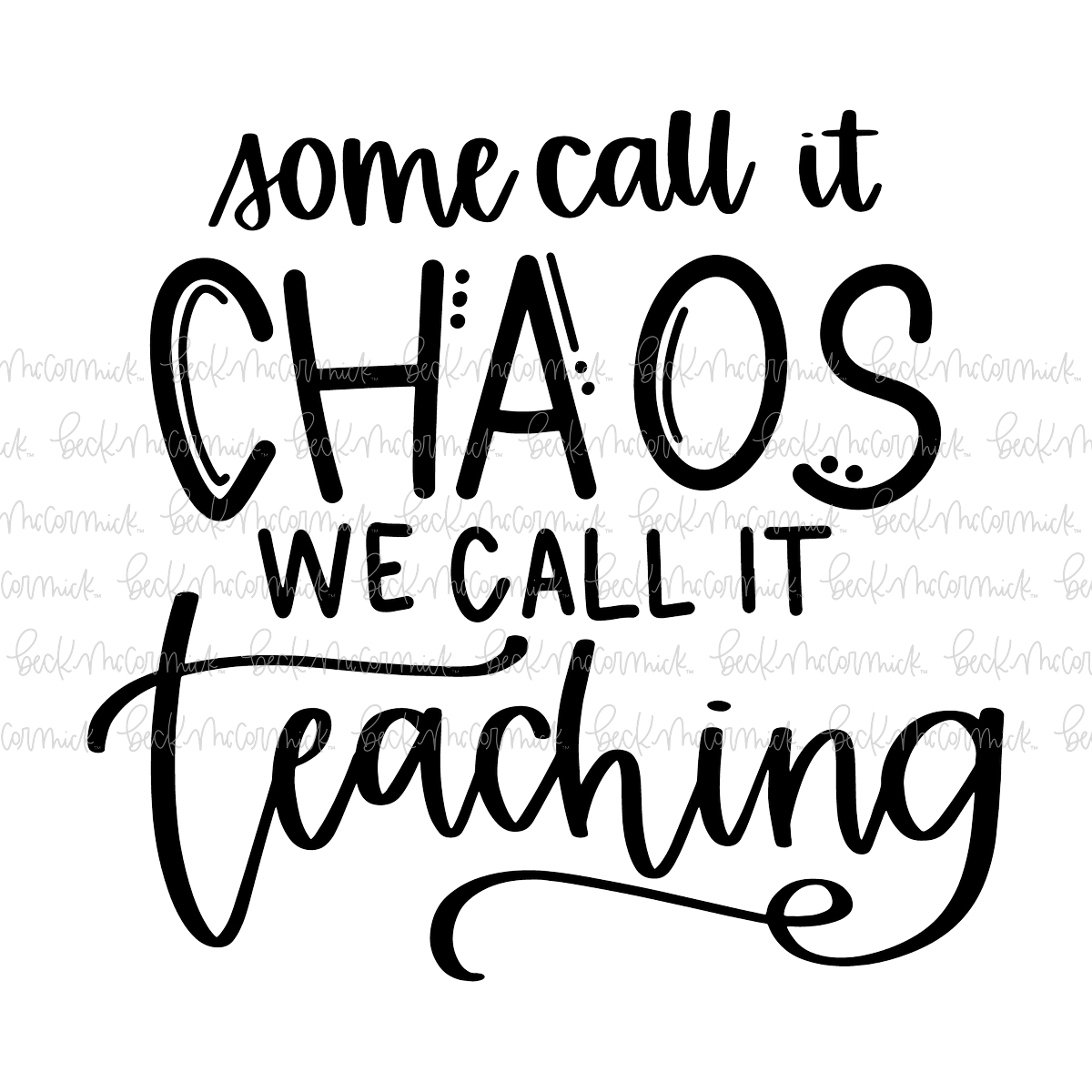 Some Call It Chaos We Call It Teaching - Teacher SVG File