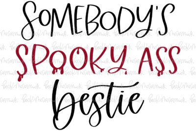 Somebody's Spooky Ass Bestie With Blood - Halloween SVG File