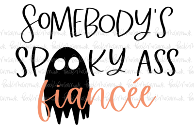 Somebody's Spooky Ass Fiancee - Halloween SVG File
