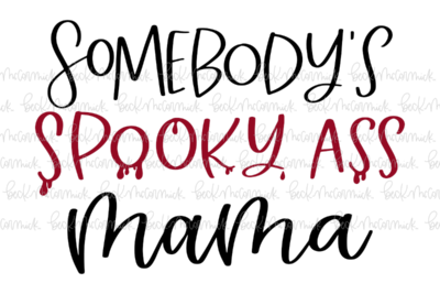 Somebody's Spooky Ass Mama With Blood - Halloween SVG File