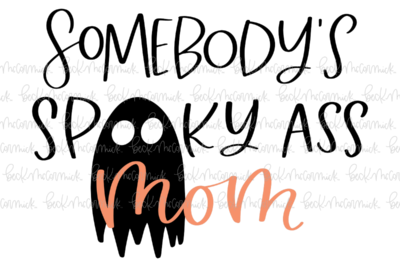 Somebody's Spooky Ass Mom - Halloween SVG File