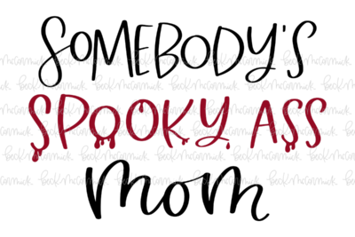 Somebody's Spooky Ass Mom With Blood - Halloween SVG File