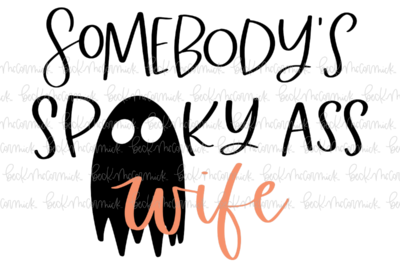 Somebody's Spooky Ass Wife - Halloween SVG File