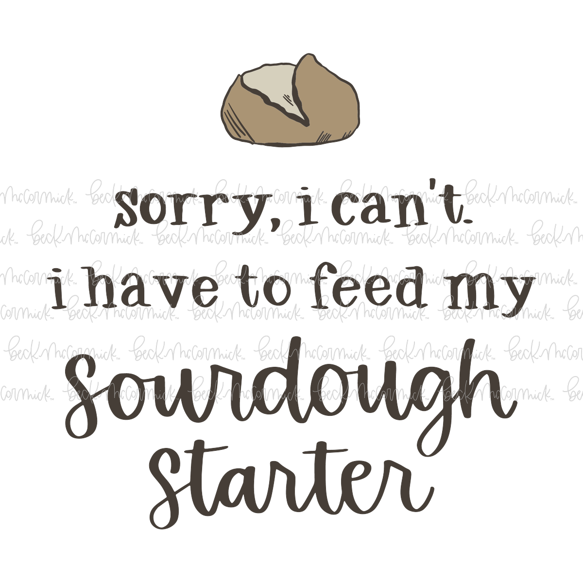 Sorry I Cant I Have To Feed My Sourdough Starter - Farm and Homestead SVG File