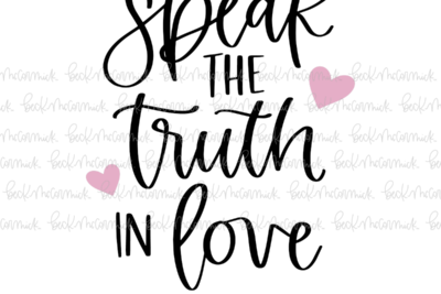 Speak The Truth In Love - Christian SVG File