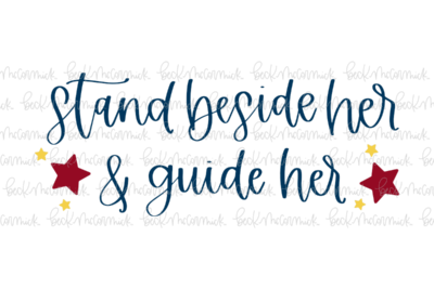 Stand Beside Her And Guide Her - Fourth of July SVG File