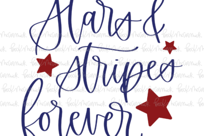 Stars And Stripes Forever - Fourth of July SVG File