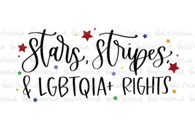 Stars Stripes And Lgbtqia+ Rights - Fourth of July SVG File